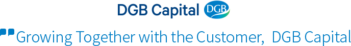 DGB Capital Growing Together with the Customer  DGB Capital,